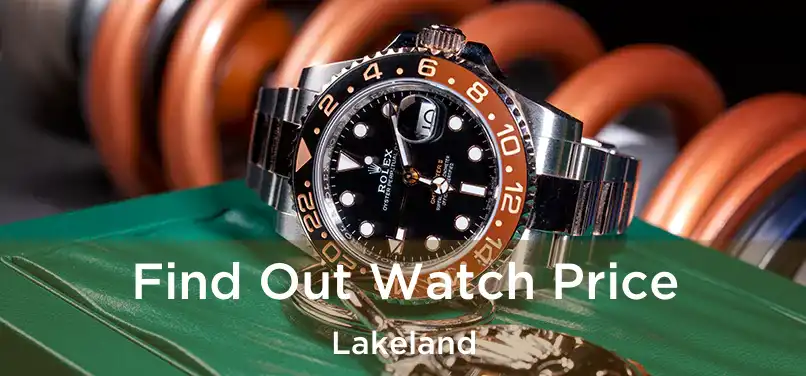  Find Out Watch Price Lakeland