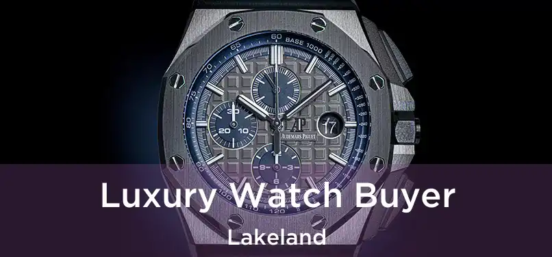  Luxury Watch Buyer Lakeland