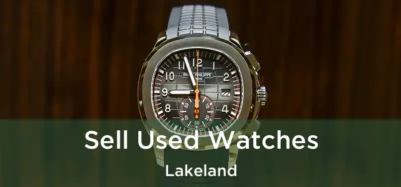  Sell Used Watches Lakeland